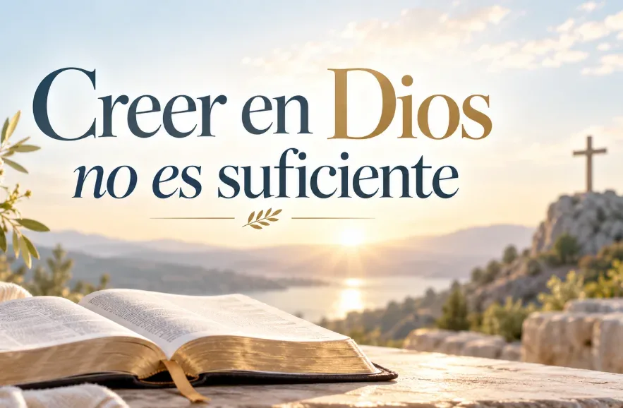 Creer en Dios no es suficiente